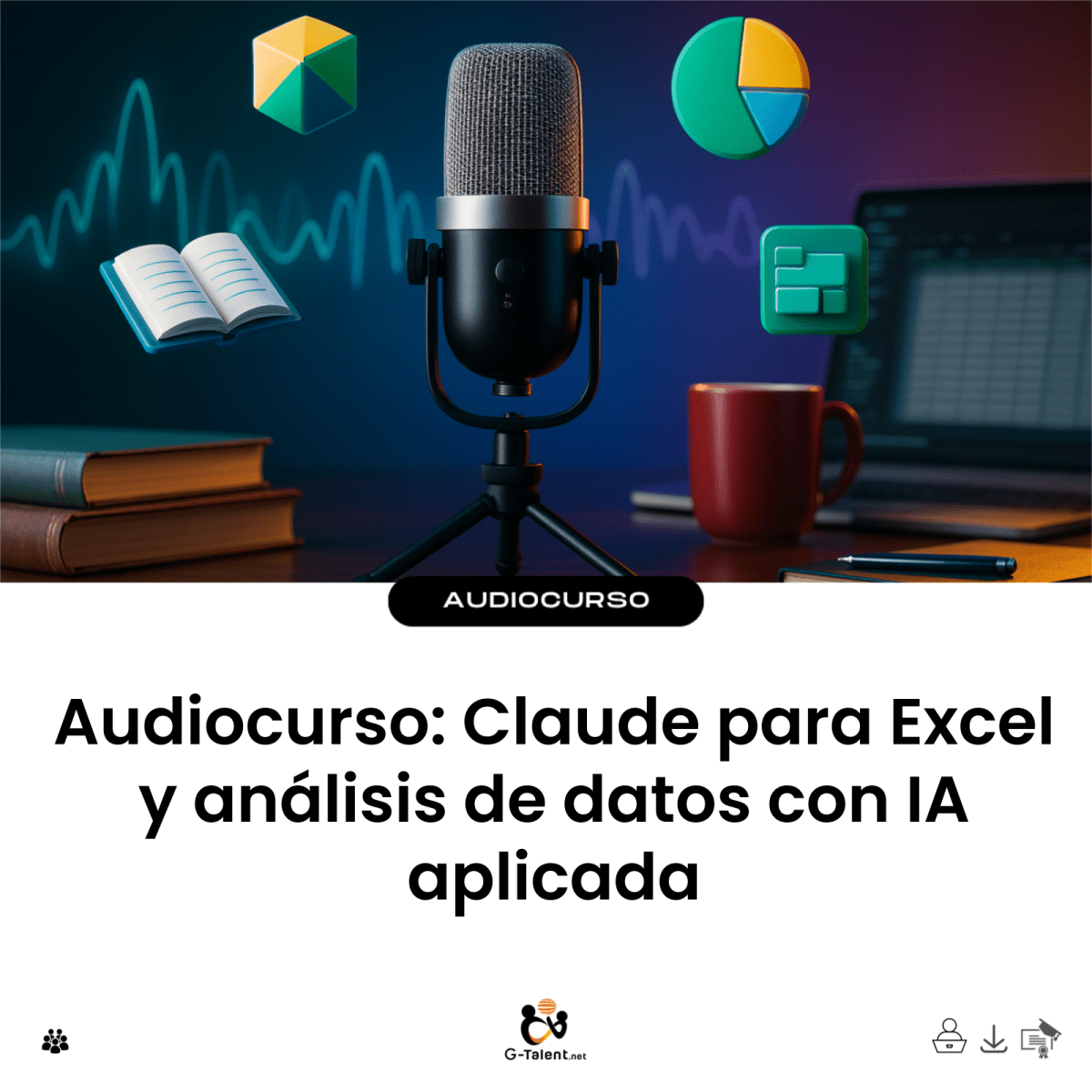 Audiocurso: Claude para Excel y análisis de datos con IA aplicada - G-Talent.Net