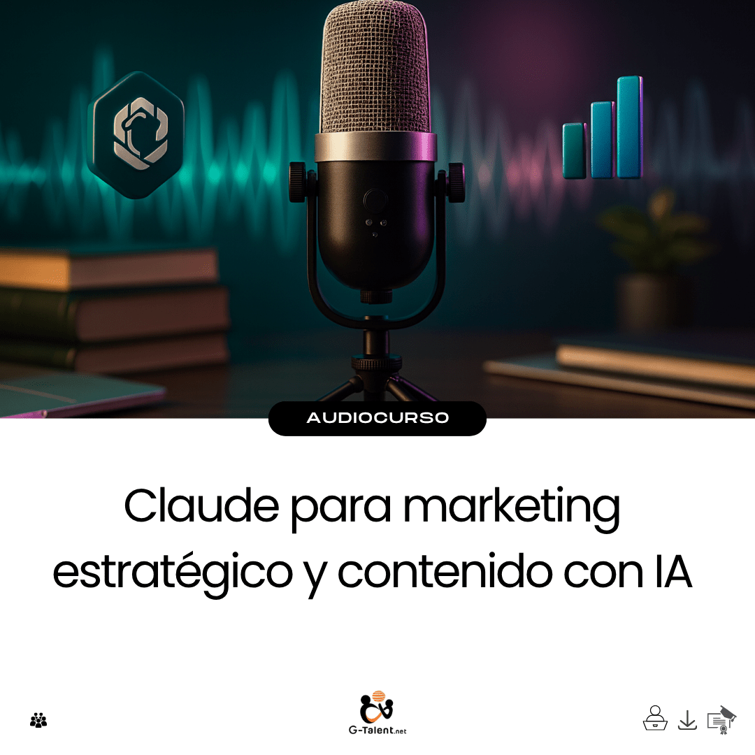 Audiocurso: Claude para marketing estratégico y contenido con IA - G - Talent.Net