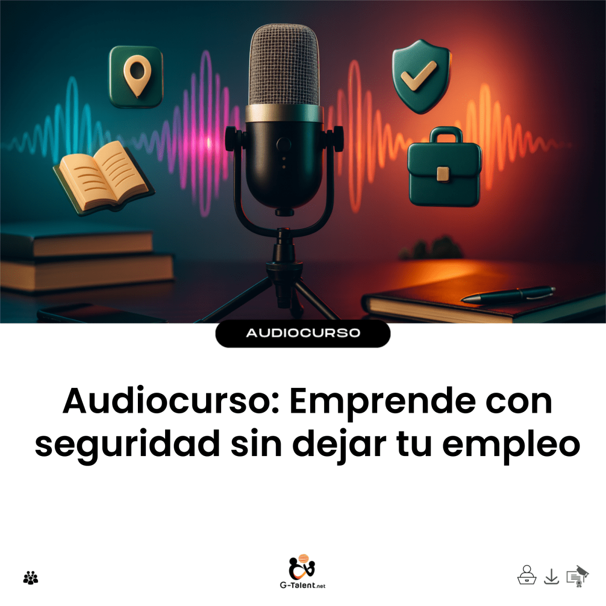Audiocurso: Emprende con seguridad sin dejar tu empleo - G - Talent.Net