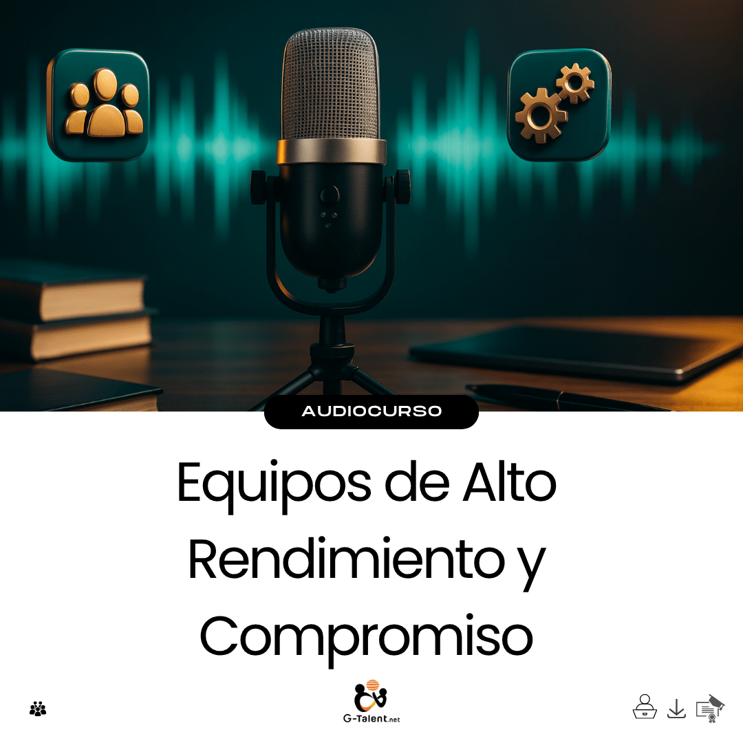 Audiocurso: Equipos de Alto Rendimiento y Compromiso - G - Talent.Net