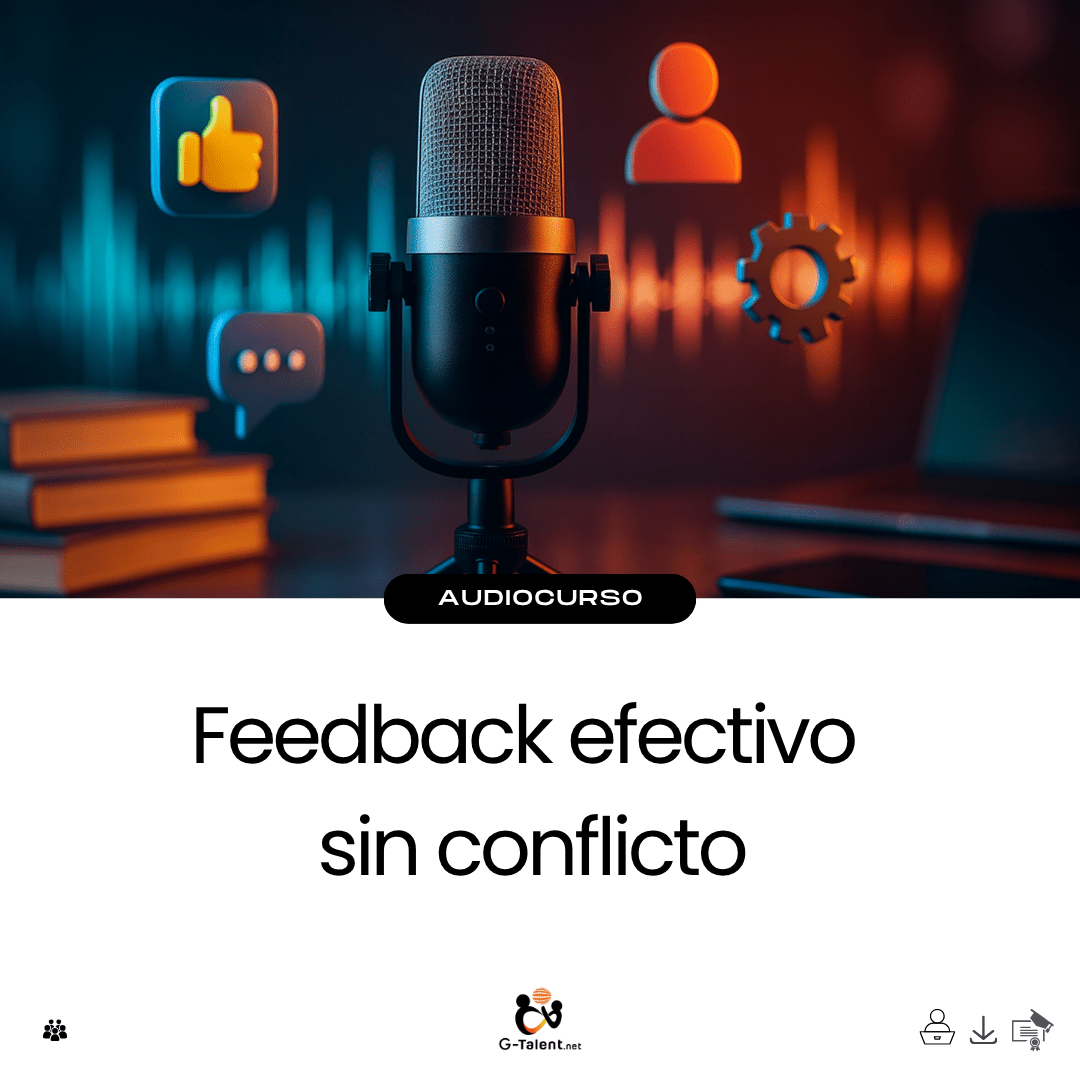 Audiocurso: Feedback efectivo sin conflicto - G - Talent.Net
