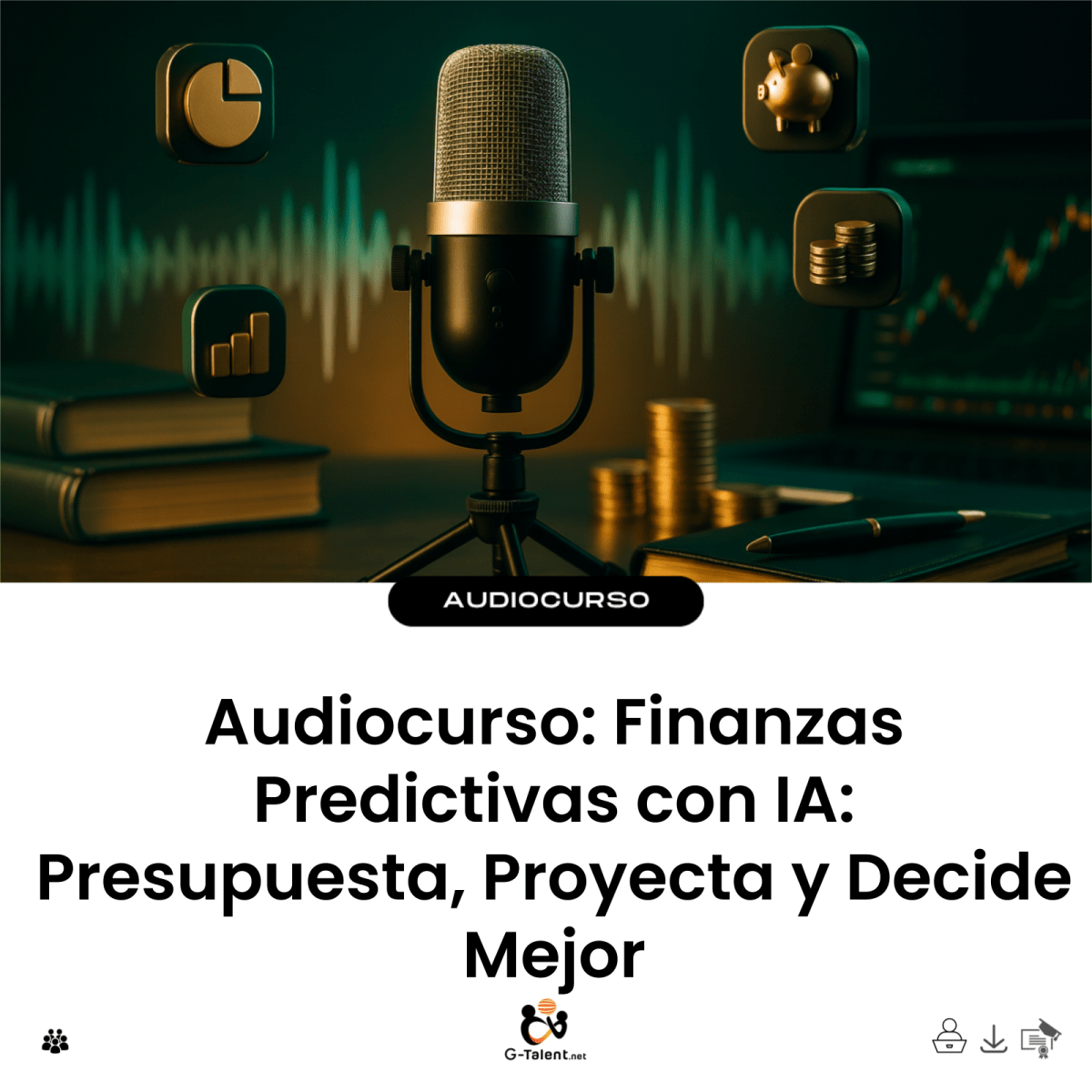 Audiocurso: Finanzas Predictivas con IA: Presupuesta, Proyecta y Decide Mejor - G-Talent.Net