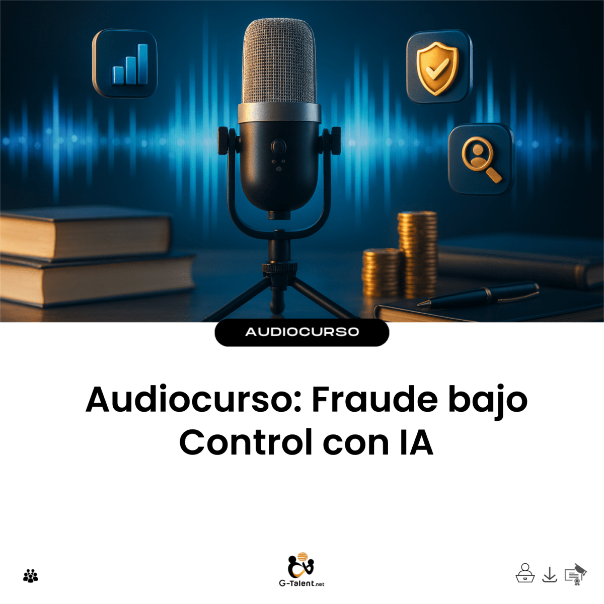 Audiocurso: Fraude bajo Control con IA - G-Talent.Net