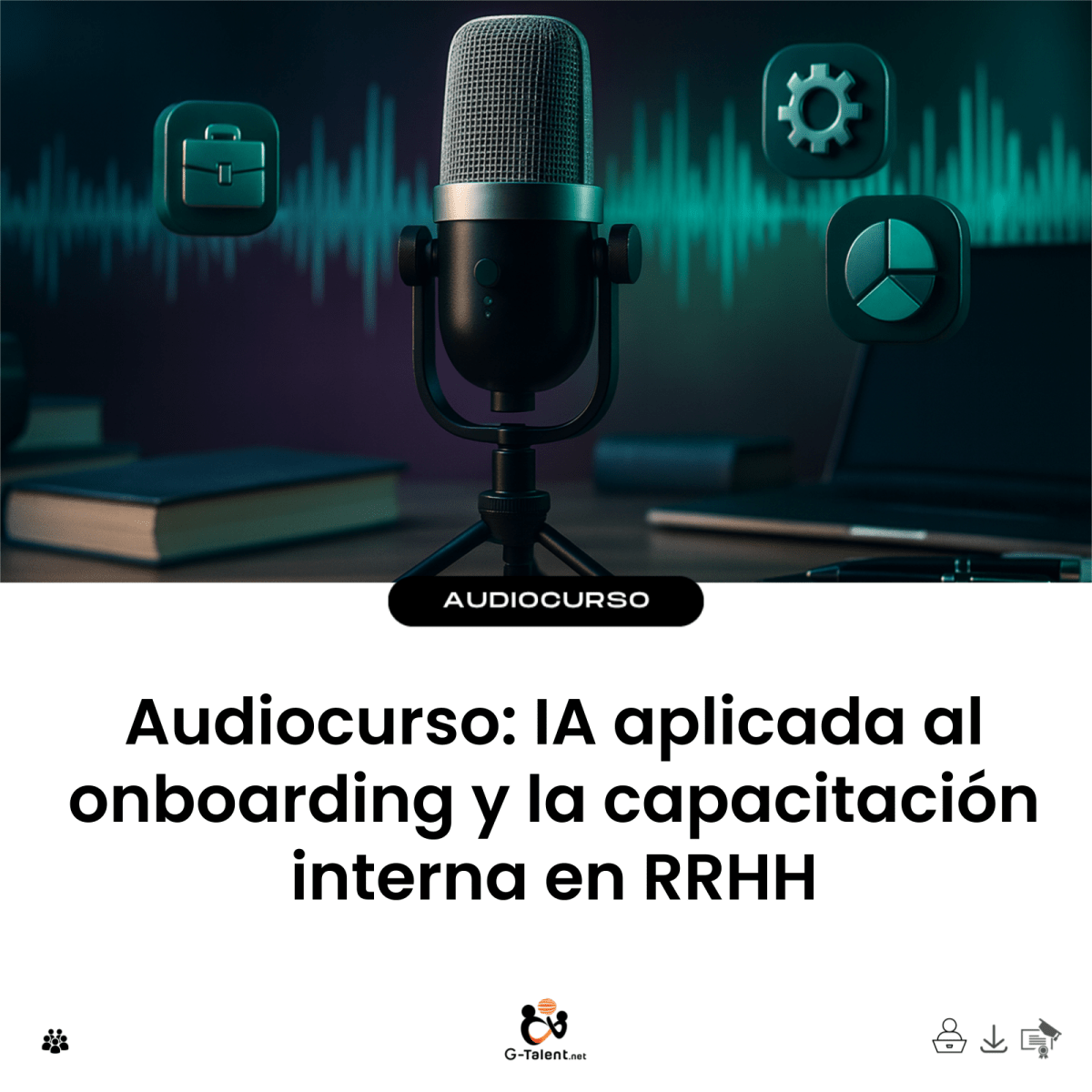 Audiocurso: IA aplicada al onboarding y la capacitación interna en RRHH - G-Talent.Net