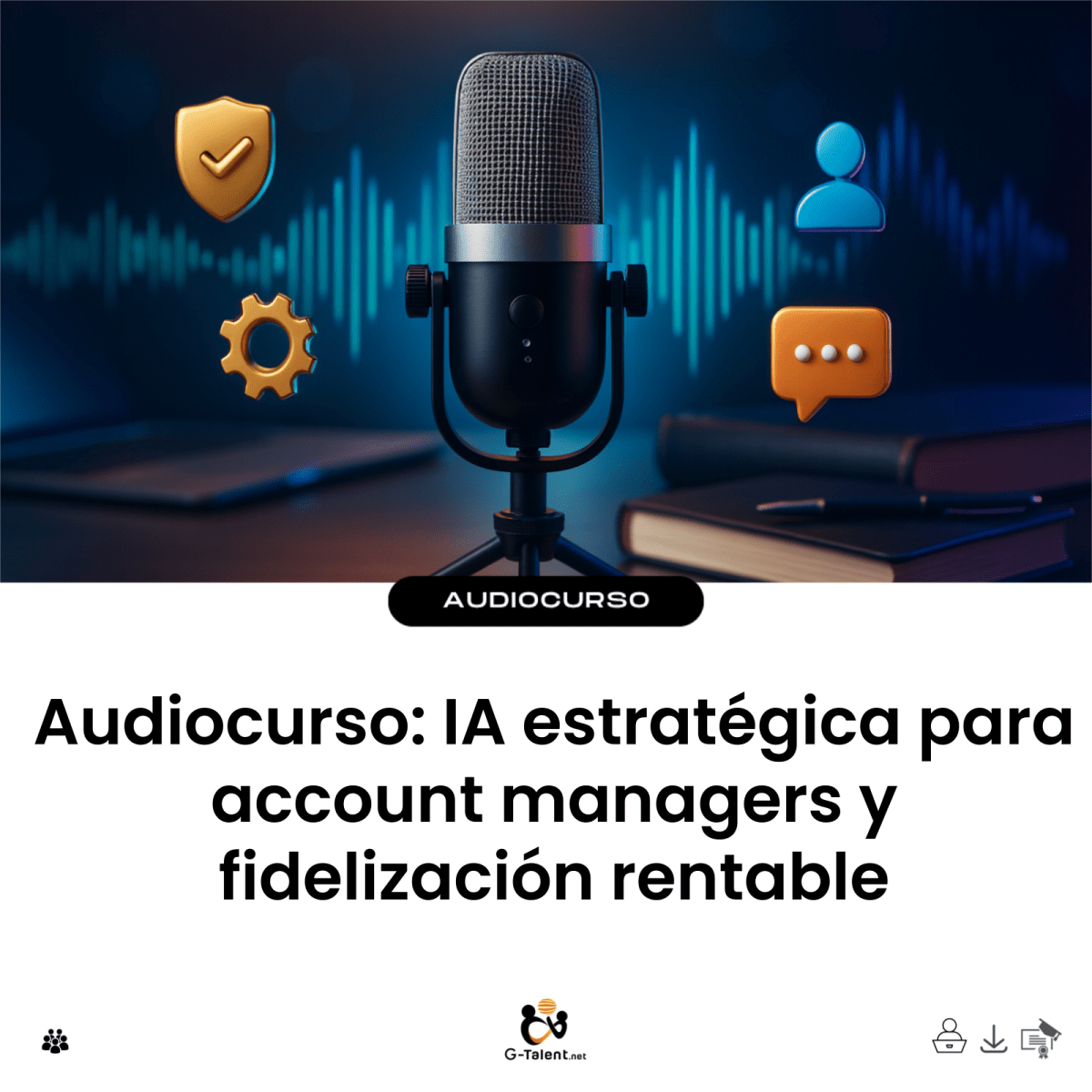Audiocurso: IA estratégica para account managers y fidelización rentable - G-Talent.Net