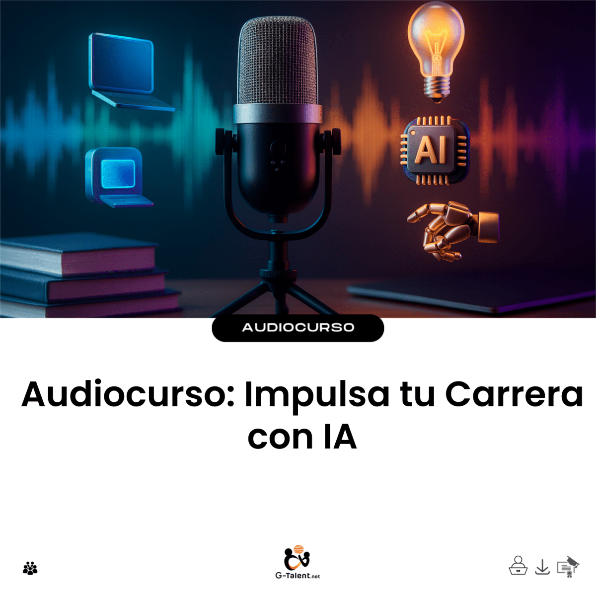 Audiocurso: Impulsa tu Carrera con IA - G-Talent.Net