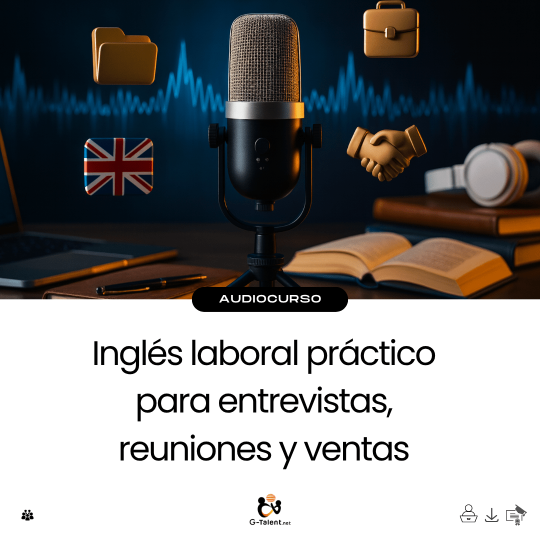 Audiocurso: Inglés laboral práctico para entrevistas, reuniones y ventas - G - Talent.Net