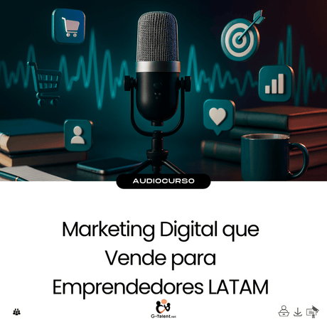 Audiocurso: Marketing Digital que Vende para Emprendedores LATAM - G - Talent.Net