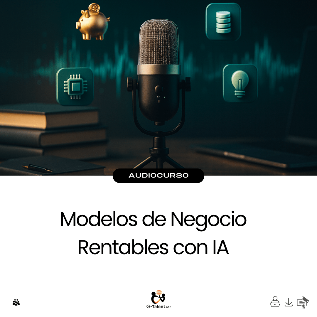 Audiocurso: Modelos de Negocio Rentables con IA - G - Talent.Net