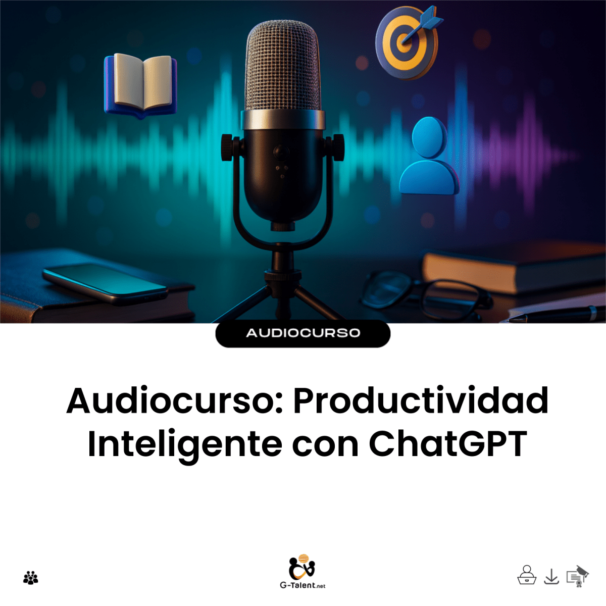 Audiocurso: Productividad Inteligente con ChatGPT - G - Talent.Net