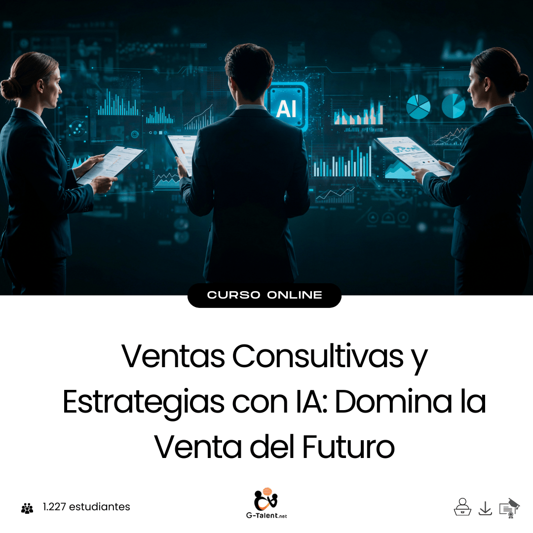 Ventas Consultivas y Estrategias con IA: Domina la Venta del Futuro - G - Talent.Net